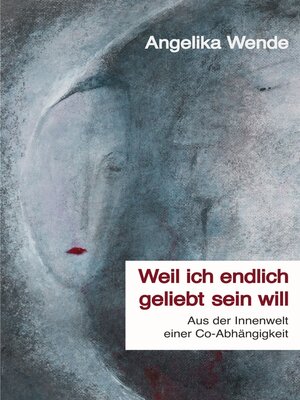 cover image of Weil ich endlich geliebt sein will